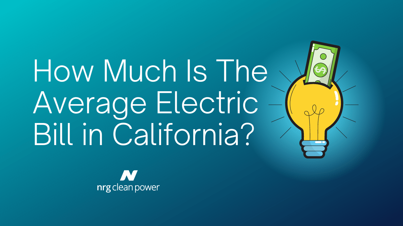 how-much-is-the-average-electric-bill-in-california-nrg-clean-power