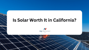 Is Solar Worth It in California