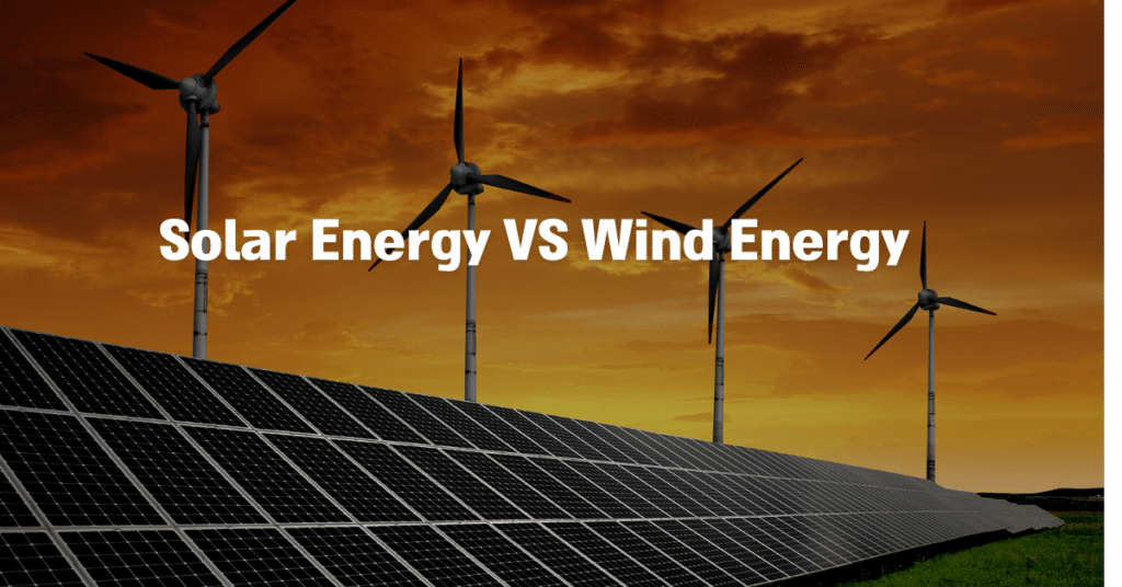 Solar Energy VS Wind Energy