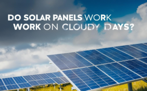 Do solar panels work on cloudy days?